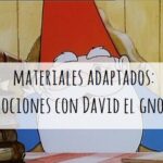 Materiales adaptados: emociones con David el Gnomo