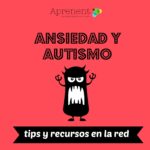 Ansiedad y autismo: tips y recursos