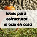 Ideas para estructurar el ocio en casa
