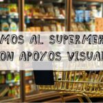 Vamos al supermercado con apoyos visuales