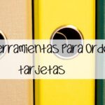 5 Herramientas para organizar tarjetas